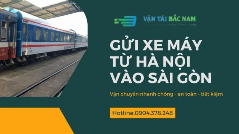 Dịch vụ gửi xe máy từ Hà Nội vào Sài Gòn uy tín, giá tốt